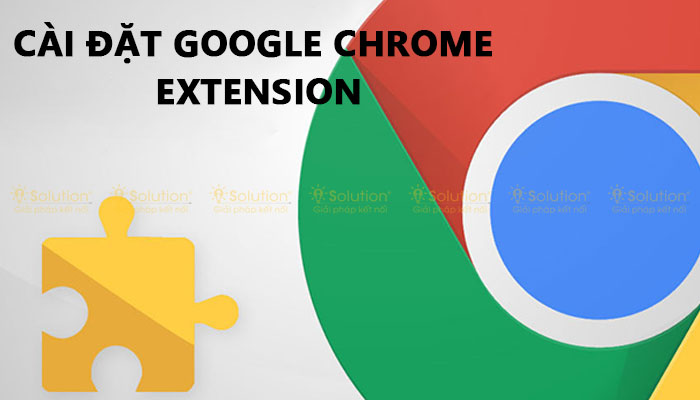 Cài đặt google Chrome Extension