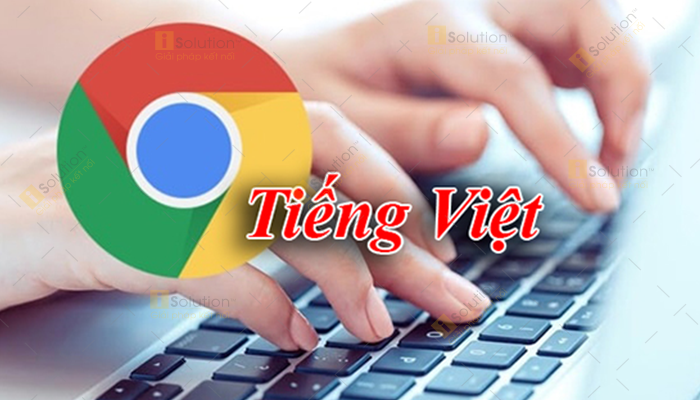 Chuyển Google Chrome sang tiếng Việt
