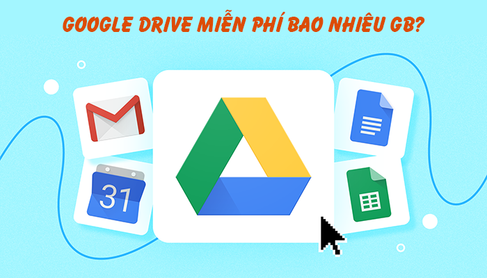 Google Drive miễn phí bao nhiêu GB? Cách mua dung lượng Google Drive