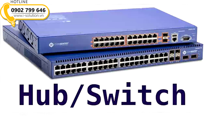 Hub và Switch khác nhau như thế nào?