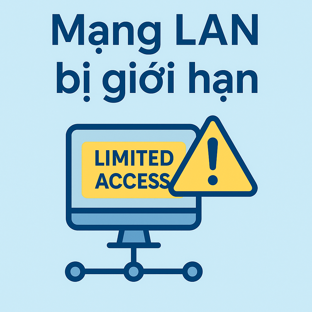 Mạng LAN bị giới hạn – Cách xử lý lỗi Limited Access