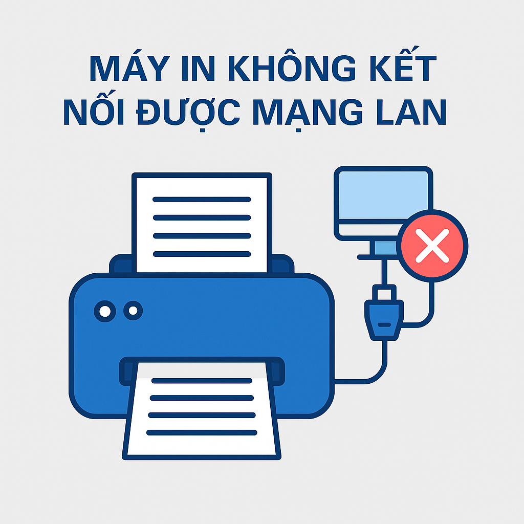 Máy in không kết nối được mạng LAN – Nguyên nhân & cách xử lý