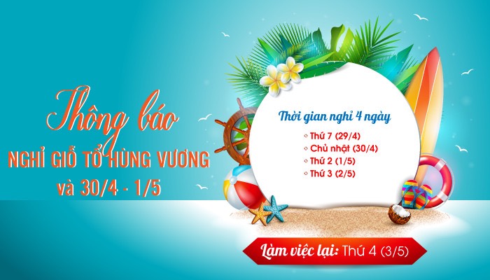 [ THÔNG BÁO ] NGHỈ LỄ GIỖ TỔ HÙNG VƯƠNG VÀ 30.4 - 1.5