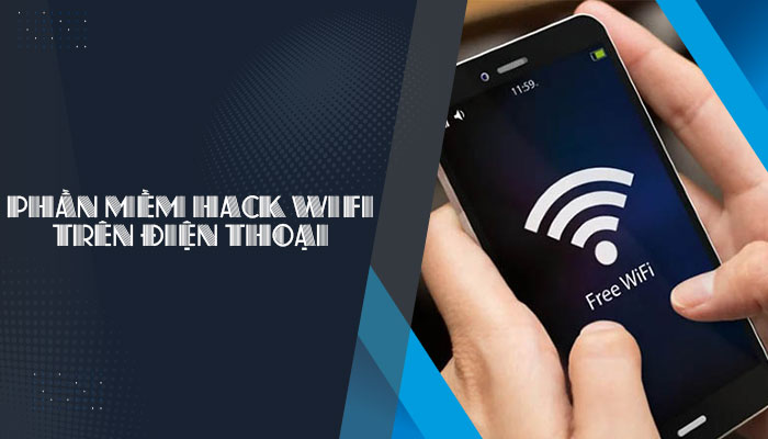 3 Phần mềm hack wifi trên điện thoại dễ sử dụng