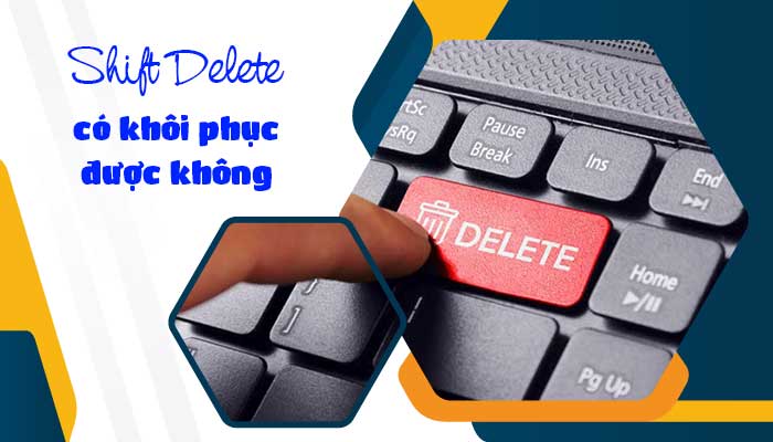 shift-delete-co-khoi-phuc-duoc-khong